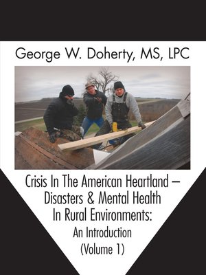 cover image of Crisis in the American Heartland &#8212; Disasters & Mental Health in Rural Environments